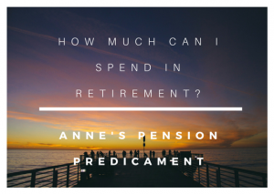 Title "How much can I spend in retirement? Anne's pension predicament