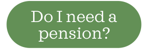 Do I need a pension?